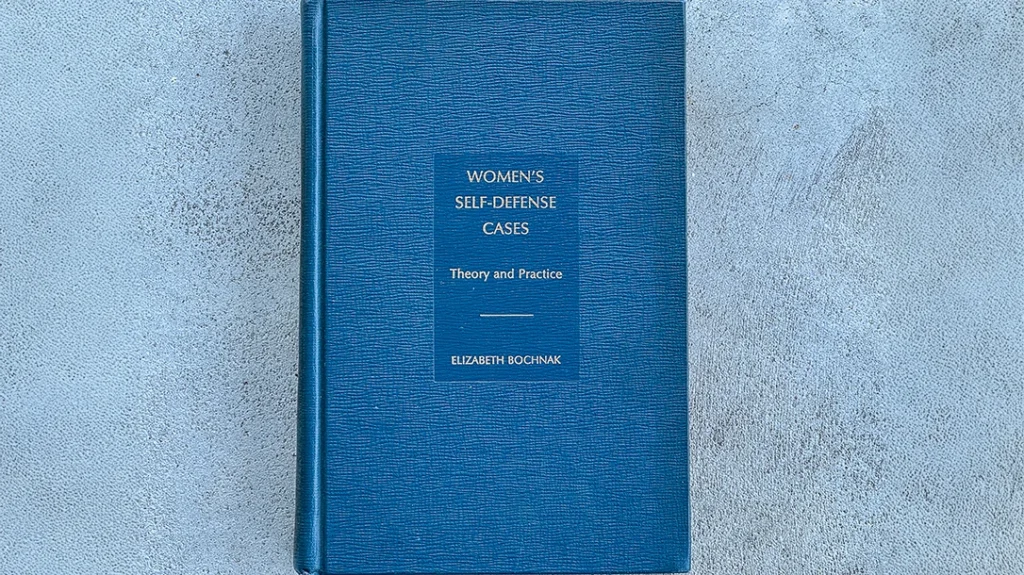 Women’s Self-Defense Cases: Theory and Practice, by law professor Elizabeth Bocknak.